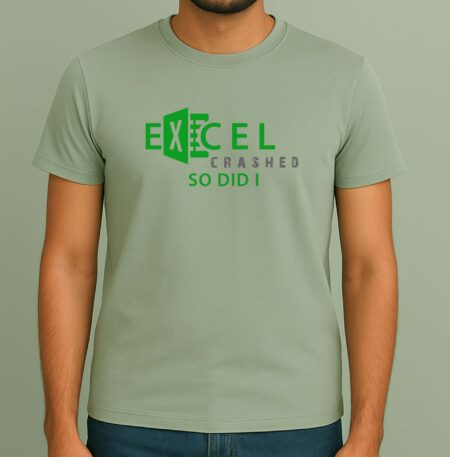 Excel Crashed - Cool & Humorous T-Shirt for Techies, 100% Cotton