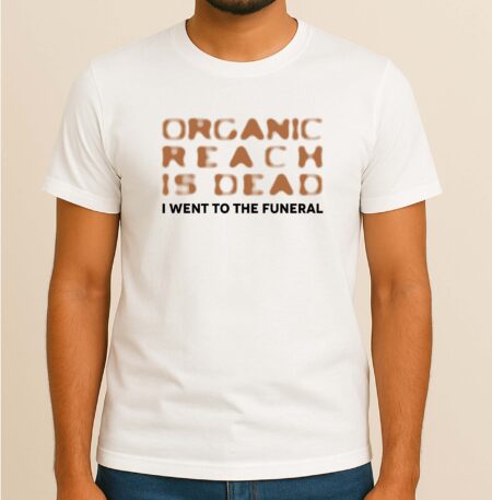 Organic Reach is Dead - Tech Humor, Style Tee